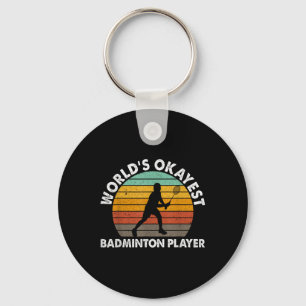 Porte-clés Worlds Okayest Badminton Player Shuttle