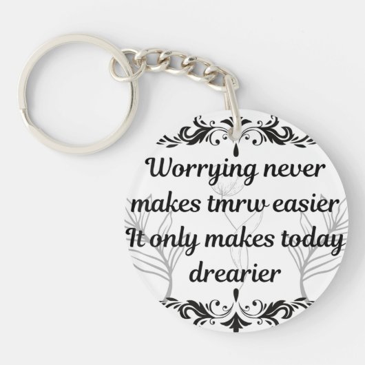 Porte-clés Worrying Never Makes Tomorrow Easier Inspirational (Devant)