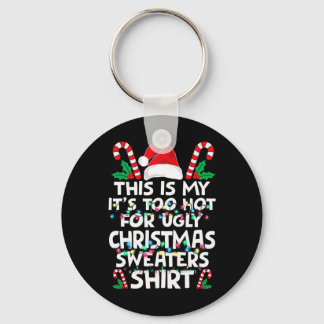 Porte-clés Xmas This Is My It's Too Hot For Ugly Christmas S 