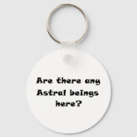 Y a-t-il des êtres Astral ici ?-porte - clé