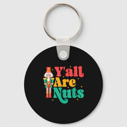 Porte-clés Y'all Are Nuts Xmas Funny Nutcracker Christmas (Recto)