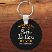 Porte-clés Yellowstone - Don't Make Me Go Beth Dutton  (Recto)