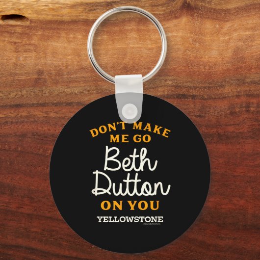 Porte-clés Yellowstone - Don't Make Me Go Beth Dutton  (Recto)