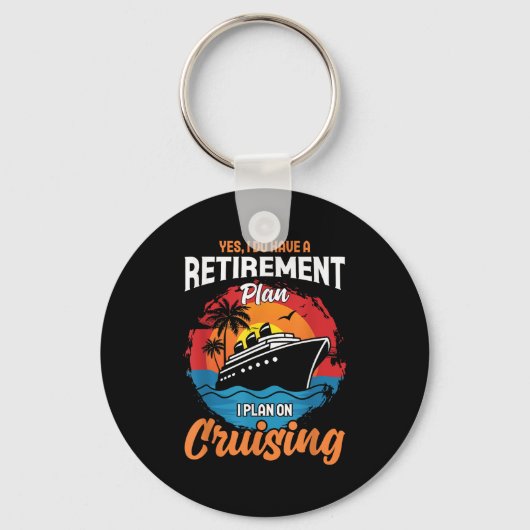 Porte-clés Yes I Do Have A Retirement Plan Cruising Funny Tee (Recto)