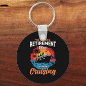 Porte-clés Yes I Do Have A Retirement Plan Cruising Funny Tee (Recto)