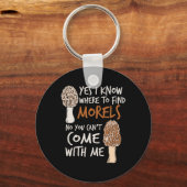 Porte-clés Yes I Know Where To Find The Morels (Recto)