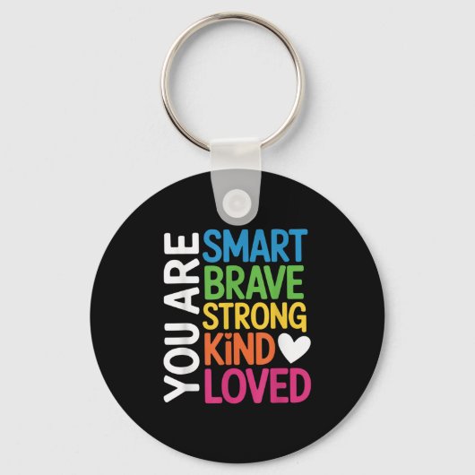 Porte-clés You Are Smart Brave Strong Kind Loved Motivation T (Recto)