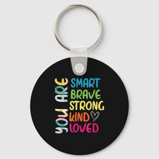 Porte-clés You Are Smart Brave Strong Kind Loved Motivation T (Recto)