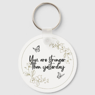 Porte-clés You Are Stronger Than Yesterday Keychain