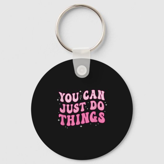 Porte-clés You Can Just Do Things - Motivational  (Recto)