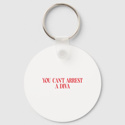 Porte-clés You Can't Arrest A Diva Funny Quote Women  (Recto)