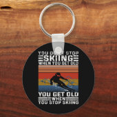 Porte-clés You Don't Stop Skiing When You Get Old Funny Skiin (Recto)