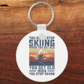 Porte-clés You Don't Stop Skiing When You Get Old Skier Skiin (Recto)
