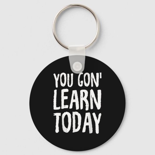 Porte-clés You Gon Learn Today Motivational Design (Recto)