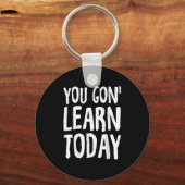 Porte-clés You Gon Learn Today Motivational Design (Recto)