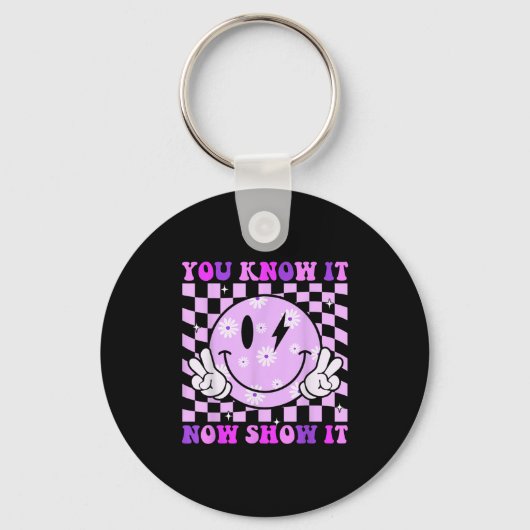 Porte-clés You Know It Now Show It Test Day Teacher Motivatio (Recto)