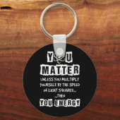 Porte-clés You Matter Then (Recto)