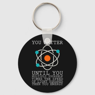 Porte-clés You Matter Until You Multiply Yourself Physics