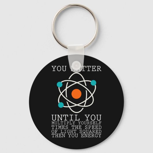 Porte-clés You Matter Until You Multiply Yourself Physics (Recto)