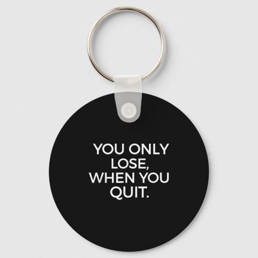 Porte-clés You Only Lose When You Quit Motivational Motivatio (Recto)