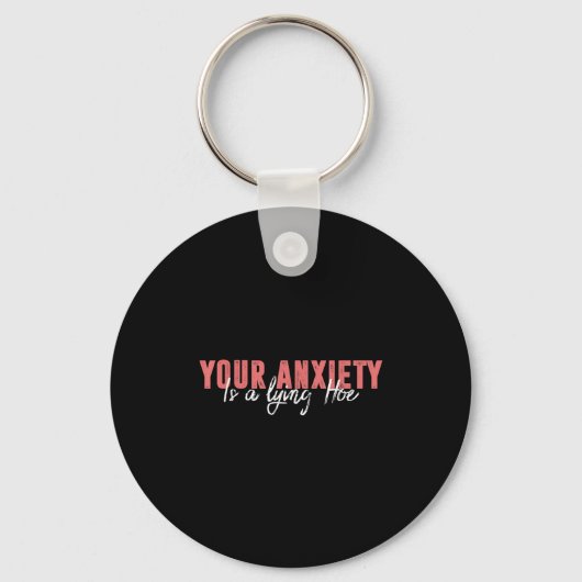 Porte-clés Your Anxiety Is A Lying Cute Ss Cute Ss Quote Moti (Recto)