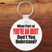 Porte-clés You're an Idiot (Recto)
