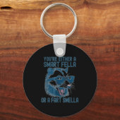 Porte-clés You're Either A Smart Fella Or A Fart Smella Funny (Recto)