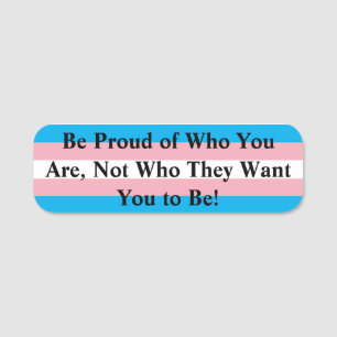 Porte-nom Be Proud of Who You Are, Not Who They Want You to