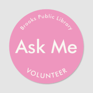 Porte-nom Boutons Pink Ask Me for Volunteers Magnetic