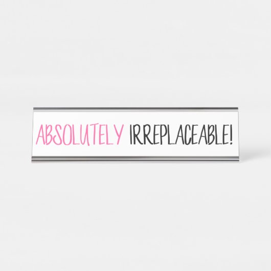 Porte-nom Pour Bureau "Absolument irremplaçable !" (Devant)