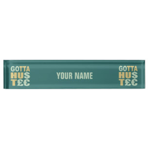 PORTE-NOM POUR BUREAU GOTTA HUSTLE / HU$T£€