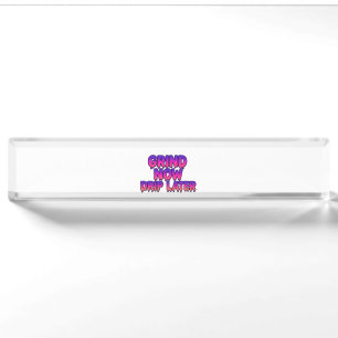 Porte-nom Pour Bureau Grind Now Drivers Ultérieur - Citation Hustle Moti