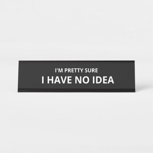 Porte-nom Pour Bureau Je suis plutôt sûr que je n'ai aucune idée (Devant)