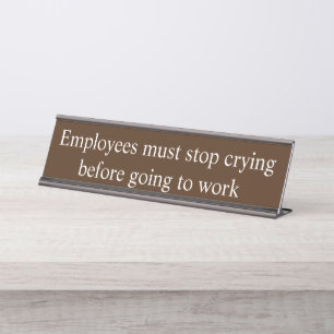 Porte-nom Pour Bureau Les employés doivent cesser de pleurer avant d'all
