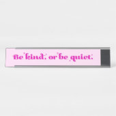 Porte-nom Pour Bureau Soyez gentil ou soyez tranquille (Devant)