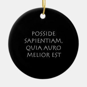 Poside sapientiam quia auro melior est keramisch ornament