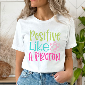 Positief als een proton t-shirt