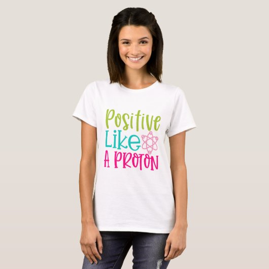 Positief als een proton t-shirt (Voorkant volledig)
