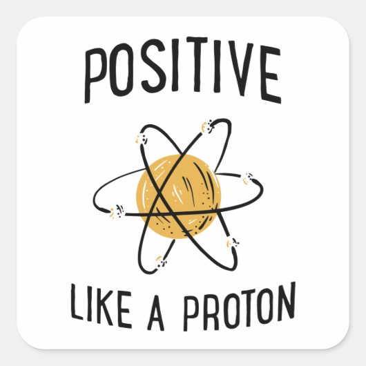 Positief als een proton vierkante sticker (Voorkant)