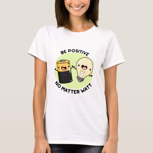 Positief zijn, geen probleem Watt Funny Science Pu T-shirt (Voorkant)
