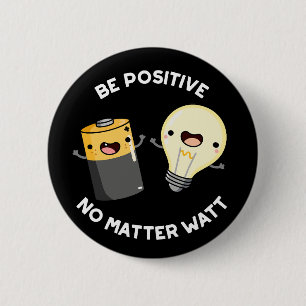 Positief zijn geen watt science pun darl BG Ronde Button 5,7 Cm