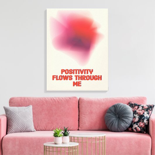 Positieve bevestiging - Positiviteit stroomt door  Canvas Afdruk (Insitu (Woonkamer))