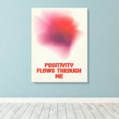 Positieve bevestiging - Positiviteit stroomt door  Canvas Afdruk (Insitu (Houten vloer))