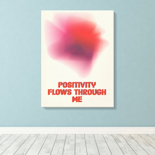 Positieve bevestiging - Positiviteit stroomt door  Canvas Afdruk (Insitu (Houten vloer))