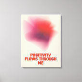 Positieve bevestiging - Positiviteit stroomt door  Canvas Afdruk (Voorkant)