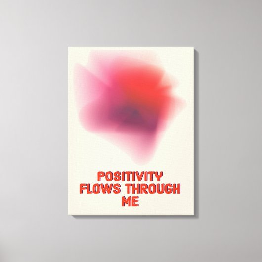 Positieve bevestiging - Positiviteit stroomt door Canvas Afdruk (Voorkant)