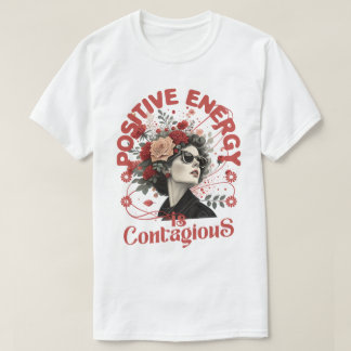 Positieve energie is besmettelijk - bloemengeur t-shirt