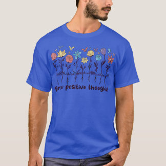 Positieve gedachten Wildbloemen bloemen bloemen bl T-shirt