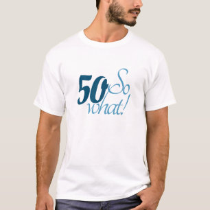 Positieve grappige typografie 50 Dus wat 50ste ver T-shirt