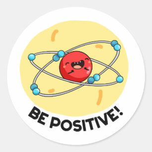 Positieve natuurkunde Atom Pun Ronde Sticker